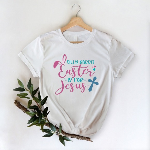 Silly Rabbit Easter Is For Jesus Shirt, Christian Easter Shirt, Jesus Shirt - Picture 1 of 2